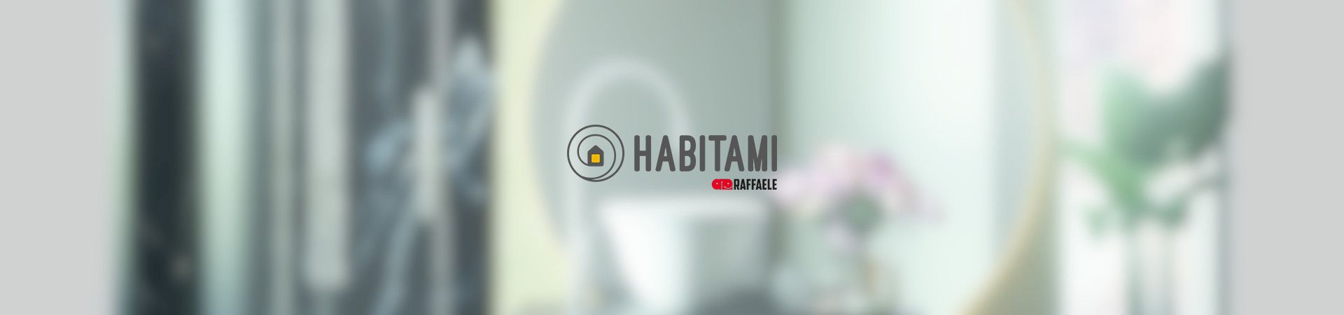 Habitami - Il nuovo brand del gruppo Raffaele SPA